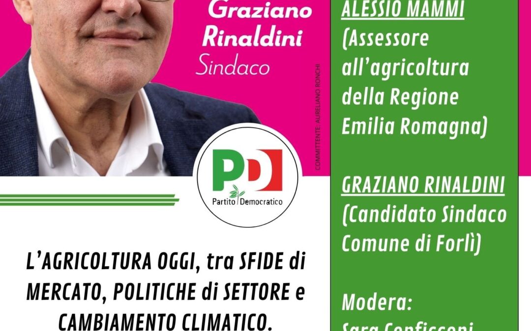 “L’agricoltura oggi, tra sfide di mercato, politiche di settore e cambiamento climatico” con Alessio Mammi e Graziano Rinaldini